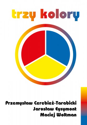 Przemysław Cerebież-Tarabicki, Jarosław Eysymont, Maciej Woltman - Trzy kolory