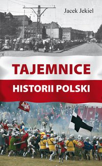 Jacek Jekiel – Tajemnice historii Polski
